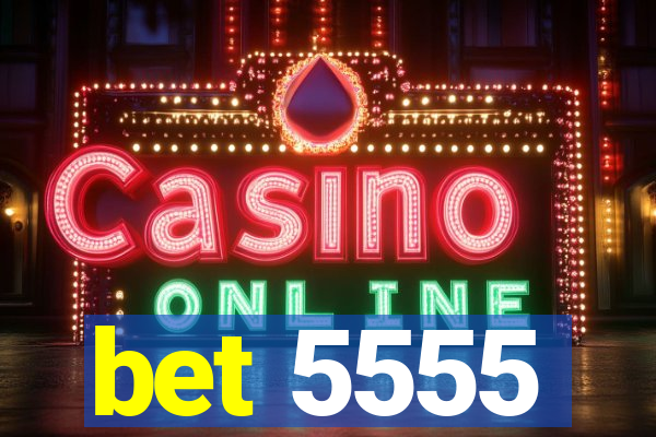 bet 5555